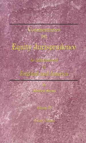 Commentaries on Equity Jurisprudence: As Administered in England and America de Joseph Story