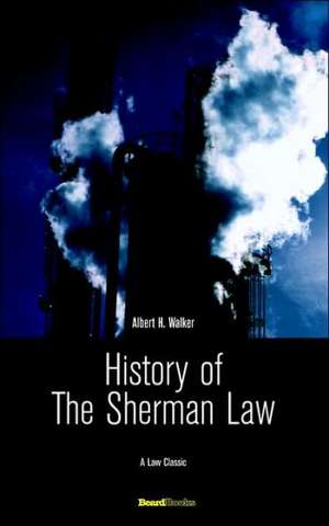 History of the Sherman Law de Albert Henry Walker