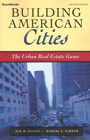 Building American Cities: The Urban Real Estate Game de Joe R. Feagin