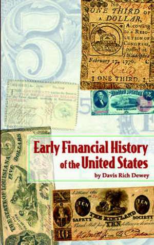 Early Financial History of the United States de Davis Rich Dewey