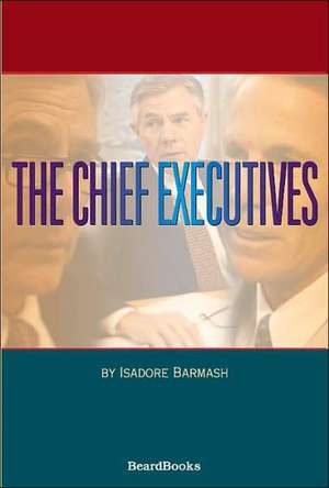 The Chief Executives the Chief Executives de Isadore Barmash