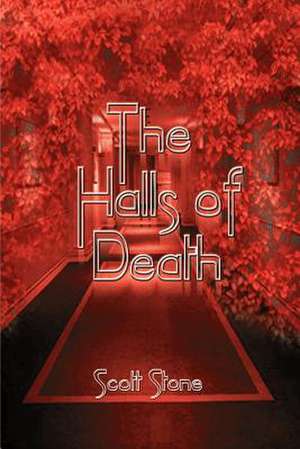 The Halls of Death de Scott Stone