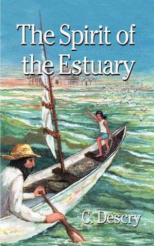 The Spirit of the Estuary de C. Descry