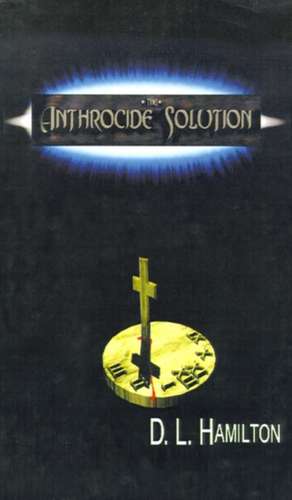 The Anthrocide Solution de D. L. Hamilton