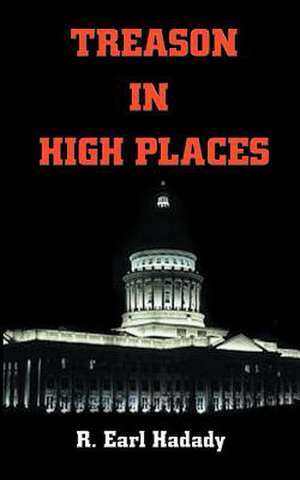 Treason in High Places de R. Earl Hadady