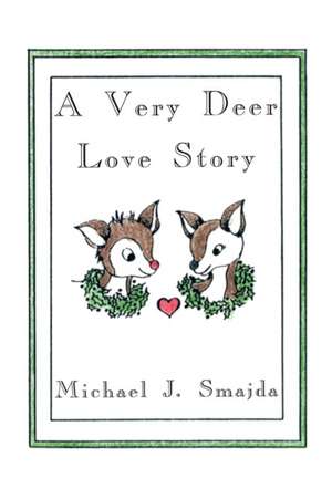 A Very Deer Love Story de Michael J. Smajda