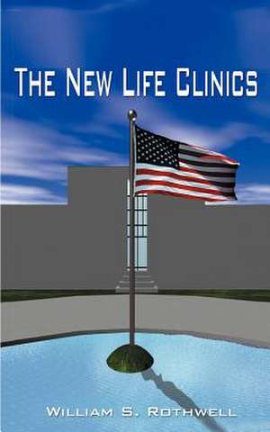 The New Life Clinics de William S. Rothwell