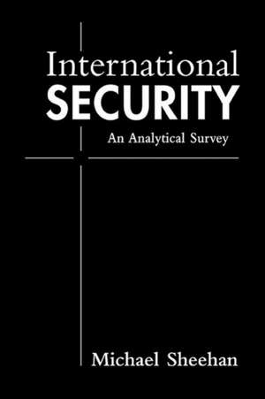 International Security: An Analytical Survey de Michael Sheehan