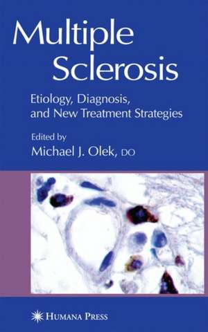 Multiple Sclerosis: Etiology, Diagnosis, and New Treatment Strategies de Michael Olek