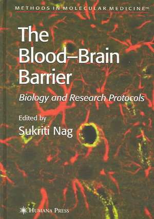 Blood'Brain Barrier: Biology and Research Protocols de Sukriti Nag