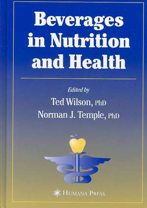 Beverages in Nutrition and Health de Ted Wilson