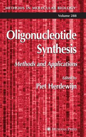 Oligonucleotide Synthesis: Methods and Applications de Piet Herdewijn