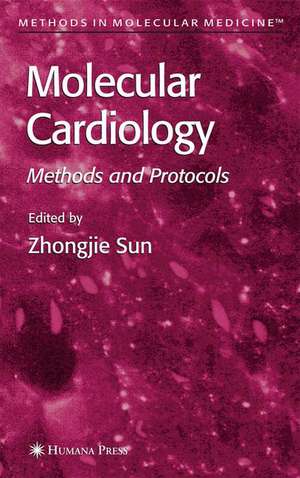 Molecular Cardiology: Methods and Protocols de Zhongjie Sun