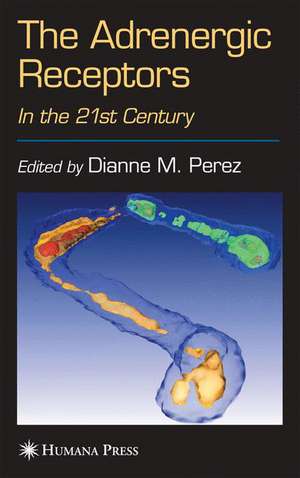 The Adrenergic Receptors: In the 21st Century de Dianne M. Perez