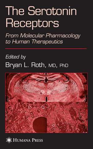 The Serotonin Receptors: From Molecular Pharmacology to Human Therapeutics de Bryan L. Roth