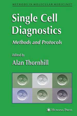 Single Cell Diagnostics: Methods and Protocols de Alan R. Thornhill