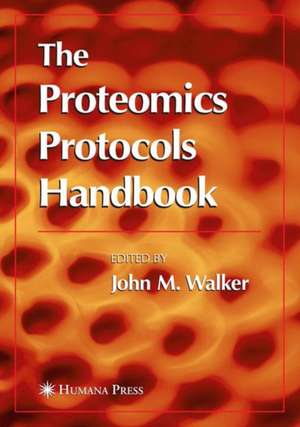 The Proteomics Protocols Handbook de John M. Walker