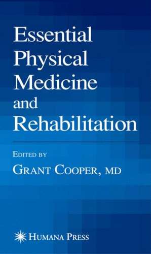 Essential Physical Medicine and Rehabilitation de Grant Cooper