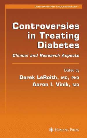 Controversies in Treating Diabetes: Clinical and Research Aspects de Derek Leroith