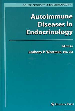 Autoimmune Diseases in Endocrinology de Anthony P. Weetman