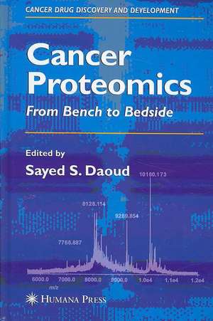 Cancer Proteomics: From Bench to Bedside de Sayed S. Daoud