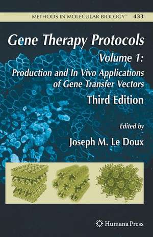 Gene Therapy Protocols: Volume 1: Production and In Vivo Applications of Gene Transfer Vectors de Joseph LeDoux