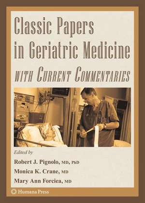 Classic Papers in Geriatric Medicine with Current Commentaries de Robert J. Pignolo