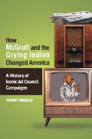 How McGruff and the Crying Indian Changed America de Wendy Melillo