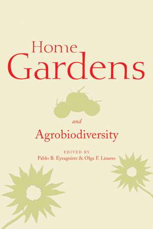 Home Gardens and Agrobiodiversity de Pablo B. Eyzaguirre