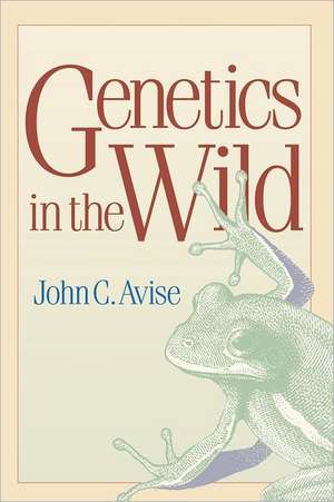 Genetics in the Wild de John C. Avise