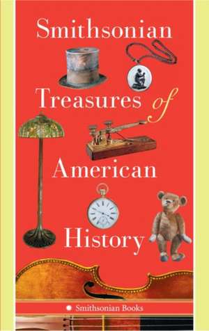 Smithsonian Treasures of American History de Kathleen M. Kendrick