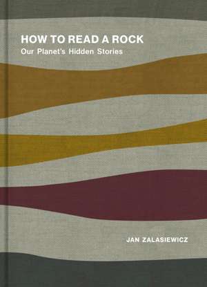 How to Read a Rock de Jan Zalasiewicz