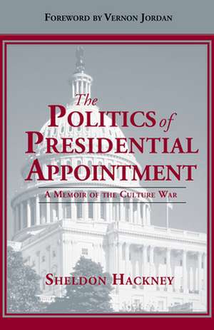 The Politics of Presidential Appointment de Sheldon Hackney