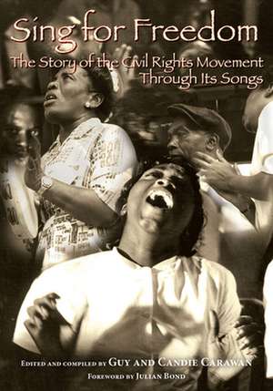 Sing for Freedom: The Story of the Civil Rights Movement Through Its Songs de Julian Bond