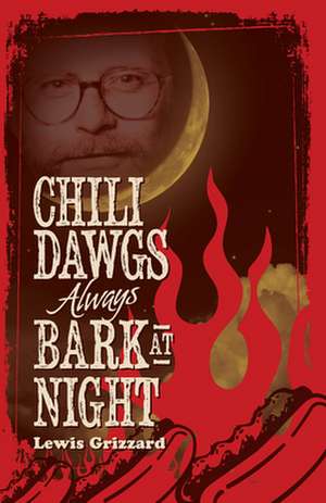 Chili Dawgs Always Bark at Night de Lewis Grizzard