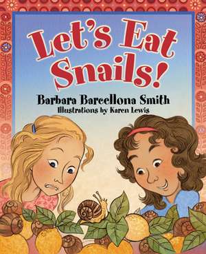 Let's Eat Snails! de Barbara Barcellona Smith