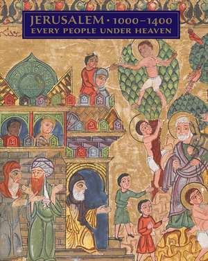 Jerusalem, 1000-1400: Every People Under Heaven de Barbara Drake Boehm