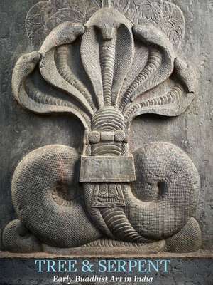 Tree & Serpent: Early Buddhist Art in India de John Guy