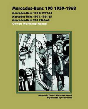 Mercedes Benz 190 1959-1968 Owners Workshop Manual de Autobooks