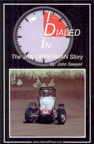 Dialed in - The Jan Opperman Story de John Sawyer