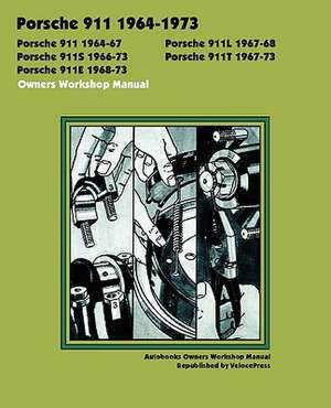 Porsche 911, 911l, 911s, 911t, 911e 1964-1973 Owners Workshop Manual de Autobooks Team of Writers and Illustrato