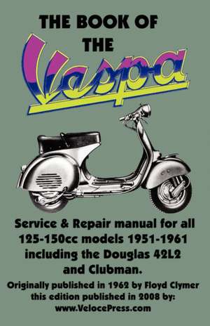 The Book of the Vespa - An Owners Workshop Manual for 125cc and 150cc Vespa Scooters 1951-1961 de J. Emmot