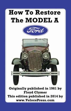 How to Restore the Model a Ford de Floyd Clymer