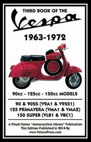 Third Book of the Vespa 1963-1972 - 90cc - 125cc - 150cc Models de J. Thorpe