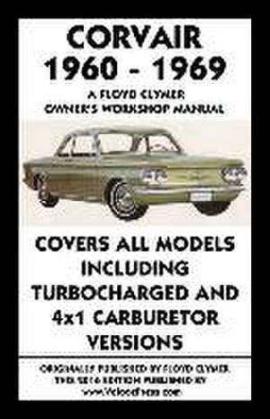 Corvair 1960-1969 Owner's Workshop Manual de Floyd Clymer