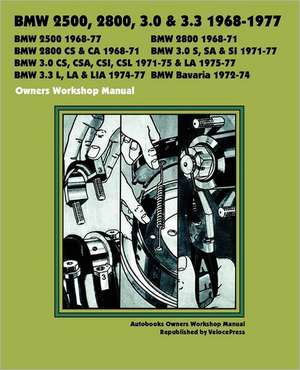 BMW 2500, 2800, 3.0, 3.3 & Bavaria 1968-1977 Owners Workshop Manual de Autobooks Team of Writers and Illustrato