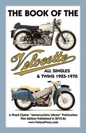 Book of the Velocette All Singles & Twins 1925-1970 de Floyd Clymer