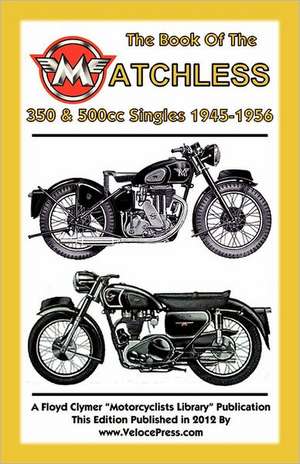 Book of the Matchless 350 & 500cc Singles 1945-1956 de W. C. Haycraft