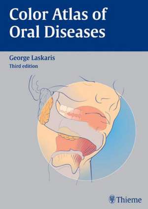 Color Atlas of Oral Diseases de George Laskaris