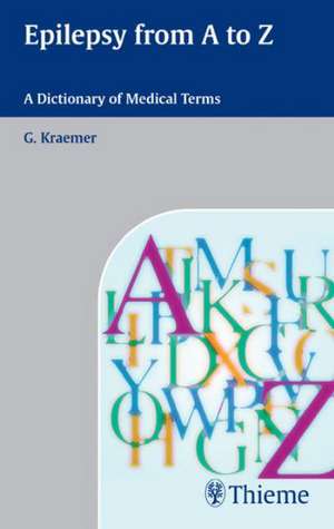 Epilepsy from A - Z: Dictionary of Medical Terms de Guenter Kraemer